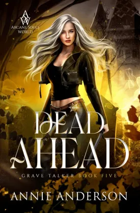 Dead Ahead: Arcane Souls World (Grave Talker) Paperback  February 19, 2022